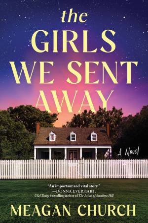 The Girls We Sent Away by Meagan Church