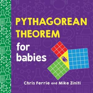 Pythagorean Theorem For Babies by Chris Ferrie & Mike Ziniti