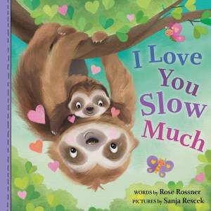 I Love You Slow Much by Rose Rossner