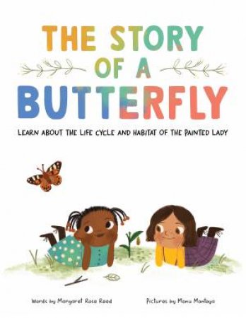 The Story Of A Butterfly by Margaret Rose Reed & Manu Montoya