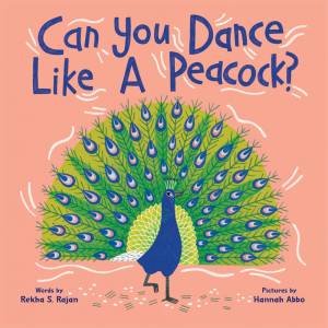 Can You Dance Like a Peacock? by Rekha Rajan