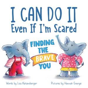 I Can Do It Even If I'm Scared by Lisa Katzenberger