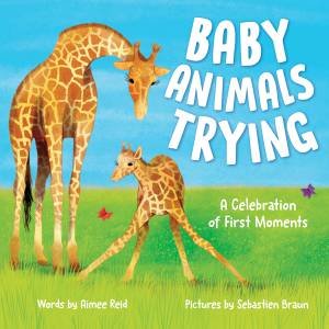 Baby Animals Trying by Aimee Reid & Sebastien Braun