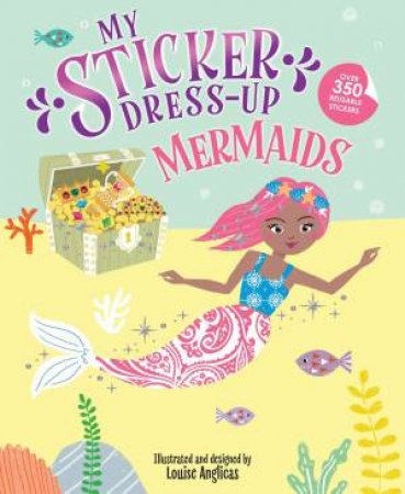 My Sticker Dress-Up Mermaids by Louise Anglicas