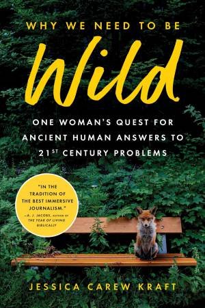 Why We Need to Be Wild by Jessica Carew Kraft