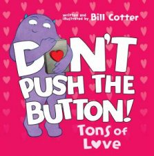 Dont Push the Button Tons of Love