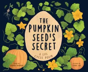 Pumpkin Seed's Secret by Hannah Barnaby