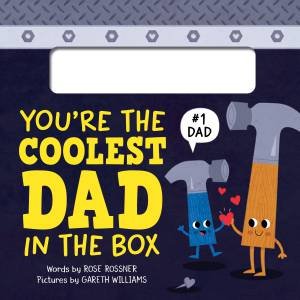 You're the Coolest Dad in the Box by Rose Rossner