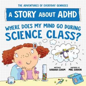 Where Does My Mind Go During Science Class? by Barbara Esham