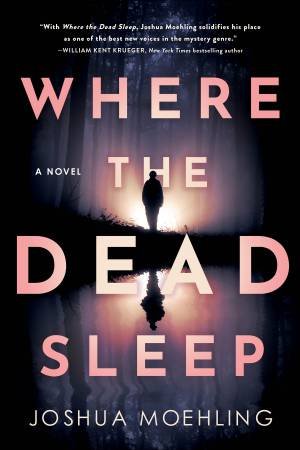 Where the Dead Sleep by Joshua Moehling