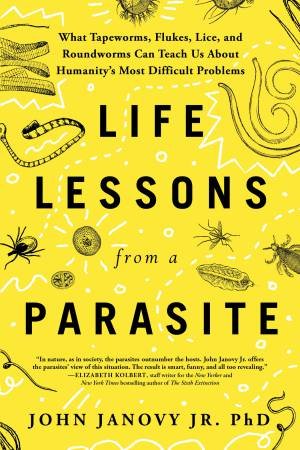 Life Lessons from a Parasite by John Janovy Jr.