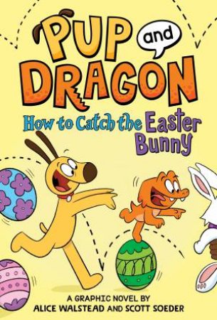 How to Catch Graphic Novels How to Catch the Easter Bunny by Alice Walstead & Josh Lewis Scott Soeder