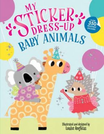 My Sticker Dress-Up Baby Animals by Louise Anglicas