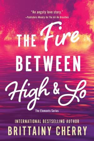 The Fire Between High & Lo by Brittainy Cherry