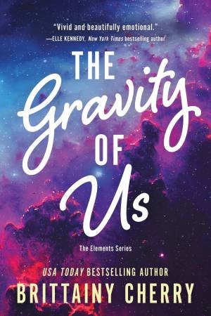 The Gravity of Us by Brittainy Cherry