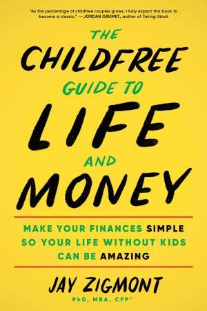 The Childfree Guide to Life and Money by Jay Zigmont