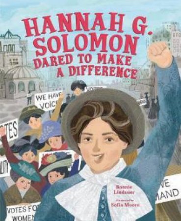 Hannah G. Solomon Dared To Make A Difference by Bonnie Lindauer & Sofia Moore