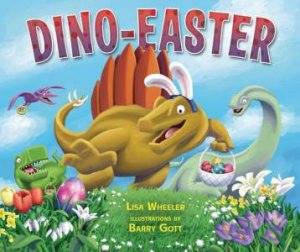 Dino-Easter by Lisa Wheeler & Barry Gott