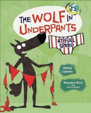 The Wolf In Underpants At Full Speed by Wilfrid Lupano & Mayana Itoz & Paul Cauuet