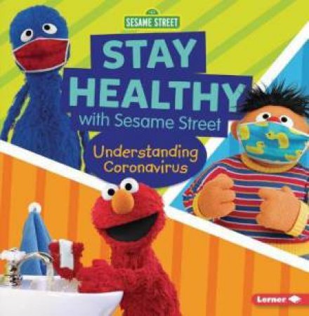 Stay Healthy With Sesame Street: Understanding Coronavirus by Mary Lindeen