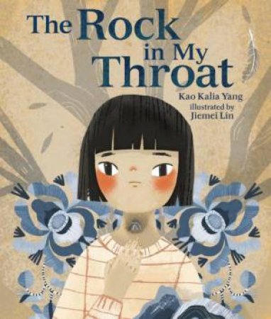 The Rock in My Throat by Kao Kalia Yang & Jiemei Lin