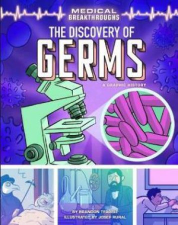 The Discovery Of Germs by Brandon Terrell & Josep Rural