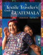 Textile Travelers Guide to Guatemala