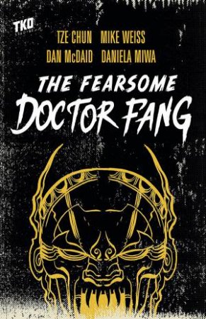 The Fearsome Dr. Fang by Tze Chun & Dan McDaid & Mike Weiss & Daniela Miwa & Steve Wands