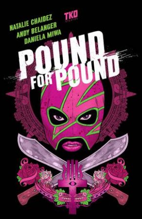 Pound For Pound by Natalie Chaidez & Andy Belanger & Daniela Miwa & Serge Lapointe