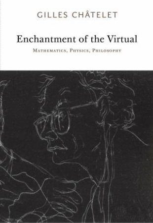 Enchantment Of The Virtual by Gilles Chatelet