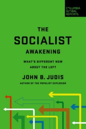 The Socialist Awakening by John B. Judis