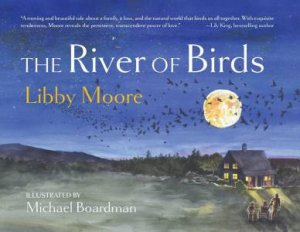 The River Of Birds by Libby Moore & Michael Boardman