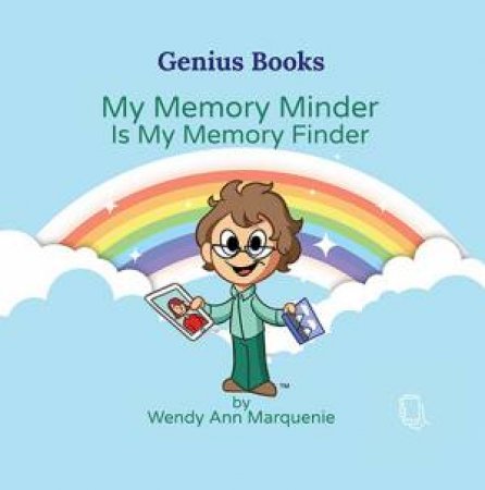 My Memory Minder Is My Memory Finder by Wendy Ann Marquenie