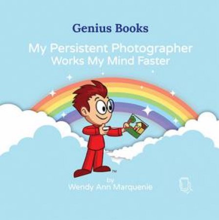 My Persistent Photographer Works My Mind Faster by Wendy Ann Marquenie