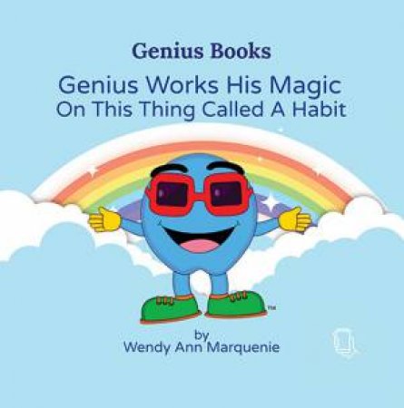 Genius Works His Magic On This Thing Called A Habit by Wendy Ann Marquenie