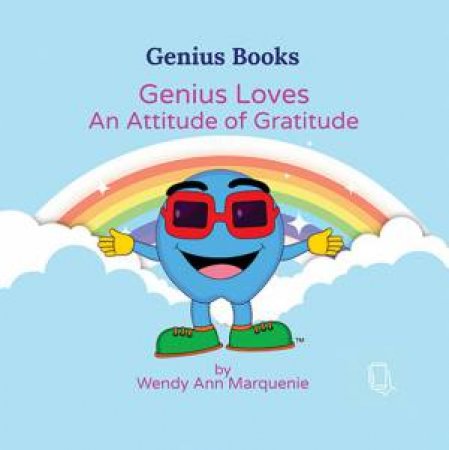 Genius Loves An Attitude Of Gratitude by Wendy Ann Marquenie