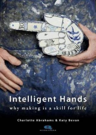 Intelligent Hands by Charlotte Abrahams & Katy Bevan & Jay Blades