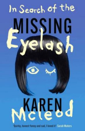 In Search of the Missing Eyelash by Karen McLeod