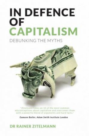 In Defence Of Capitalism by Dr Rainer Zitelmann