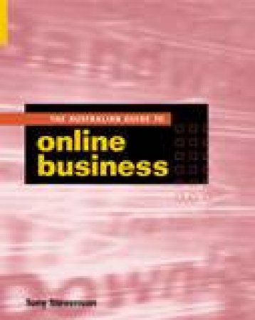 The Australian Guide To Online Business by Tony Stevenson