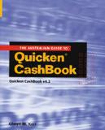 The Australian Guide To Quicken CashBook by Olwyn M Kerr