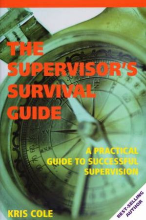 The Supervisor's Survival Guide by Kris Cole