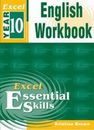 Excel Essential Skills: English Workbook - Year 10 by Kristine Brown