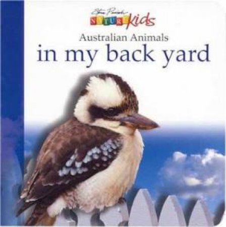 Nature Kids: Australian Animals In My Back Yard by Steve Parish