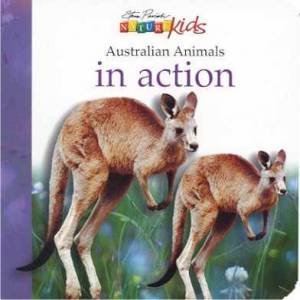 Nature Kids: Australian Animals In Action by Steve Parish