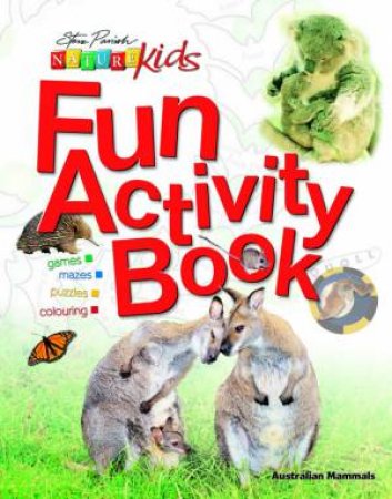 Nature Kids Fun Activity Book: Australian Mammals by Steve Parish