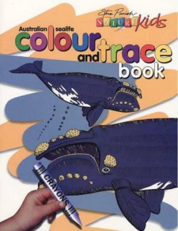 Nature Kids: Colour And Trace - Australian Sea Life by Steve Parish