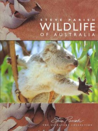 Wildlife Of Australia by Steve Parish & Pat Slater