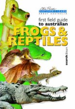 Discover  Learn First Field Guide To Australian Frogs  Reptiles
