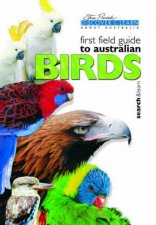 Discover  Learn First Field Guide To Australian Birds